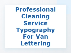 Professional Cleaning Service Van Lettering Fonts