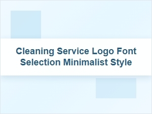 Mastering Minimalist Logo Fonts for Cleaning Services