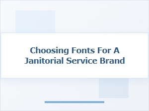The Trustworthy Font for a Janitorial Brand
