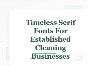 Classic Serif Fonts for Established Cleaning Brands