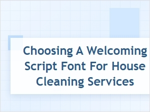 Welcoming Script Fonts for Your Cleaning Service